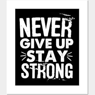 Never give up and stay strong Posters and Art